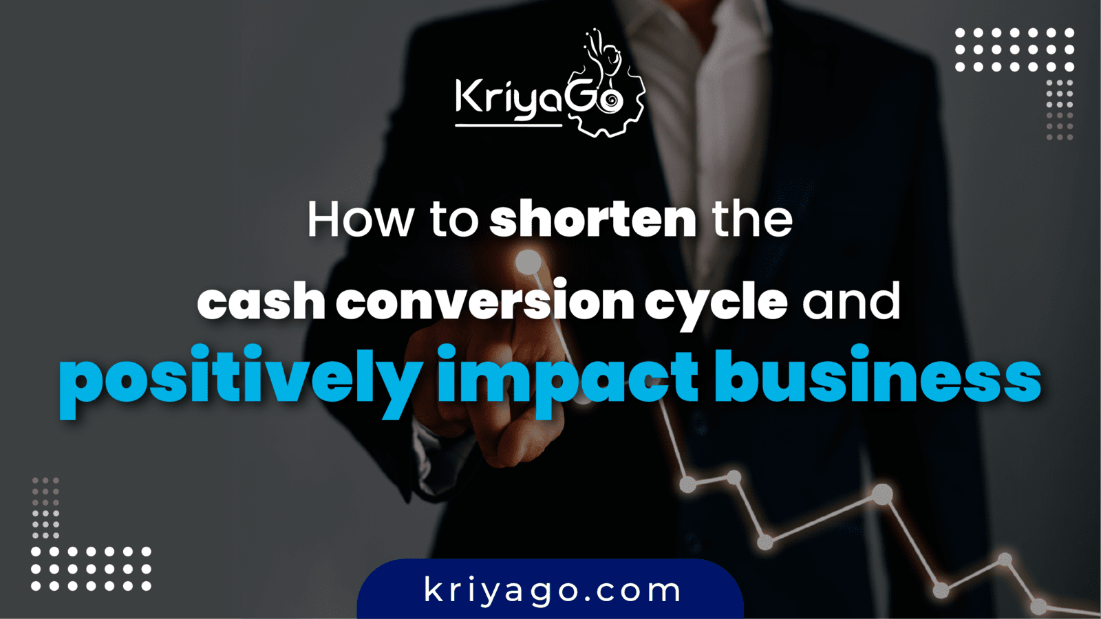 How to shorten the cash conversion cycle and positively impact business